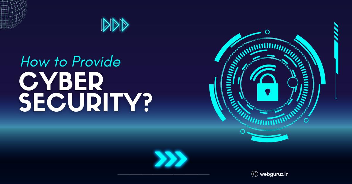 How to Provide Cyber Security?