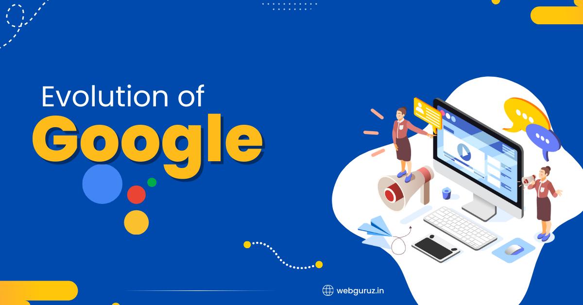 Evolution of Google
