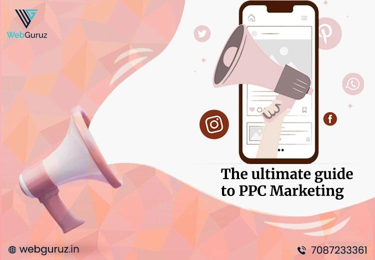 The Ultimate Guide to PPC Marketing