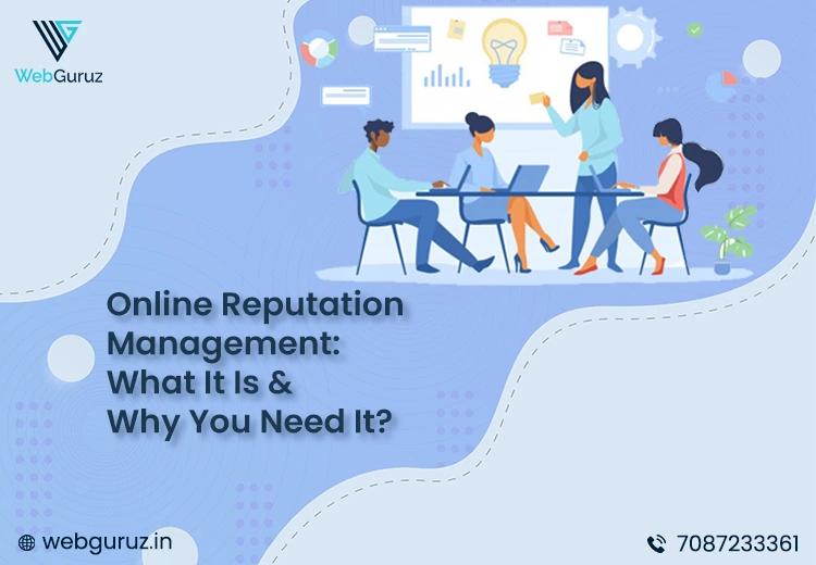 Online Reputation Management: What It Is and Why You Need It?