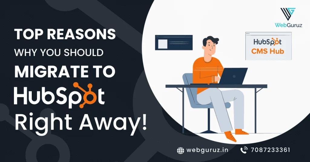 Top reasons why you should migrate to Hubspot right away!