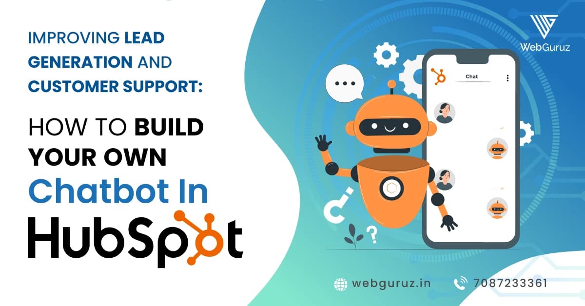 Improving Lead Generation and Customer Support: How to Build your own Chatbot in Hubspot?