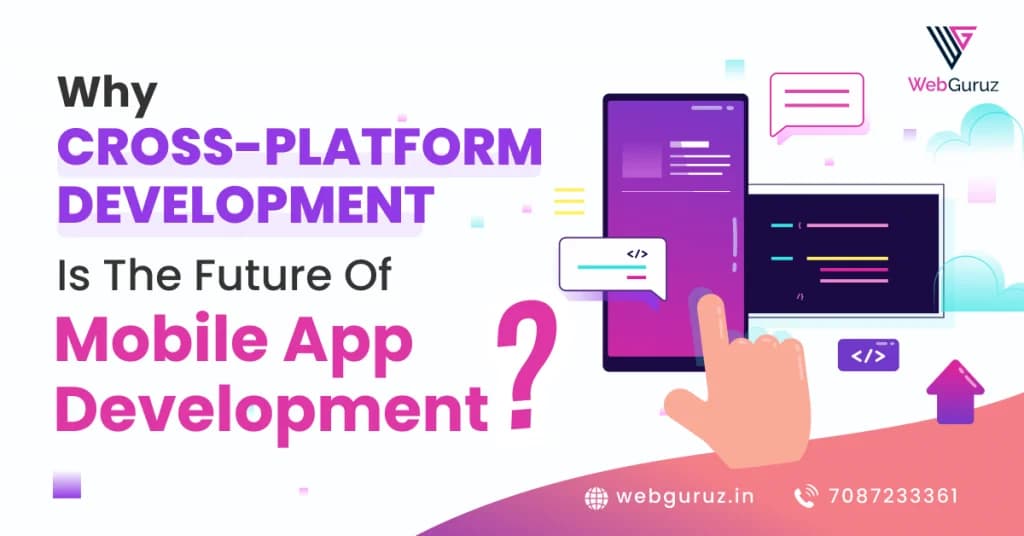 Why Cross-Platform  Development is the Future of Mobile App Development