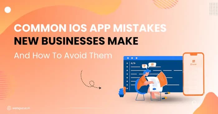 Common iOS App Mistakes New Businesses Make And How To Avoid Them