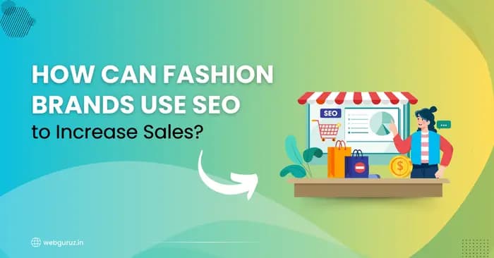 How Can Fashion Brands Use SEO to Increase Sales?