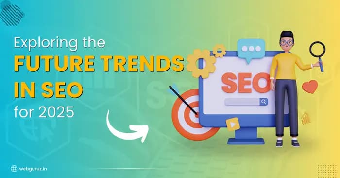 Exploring the Future Trends in SEO for 2025
