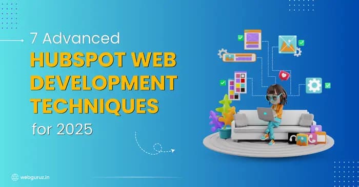 7 Advanced HubSpot Web Development Techniques for 2025