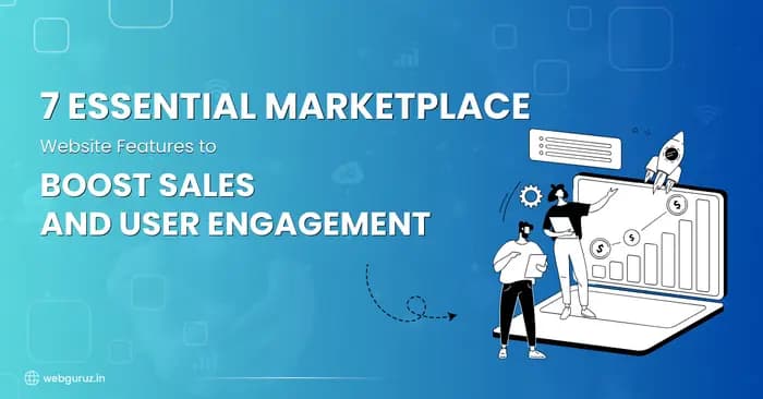 7 Essential Marketplace Website Features to Boost Sales and User Engagement