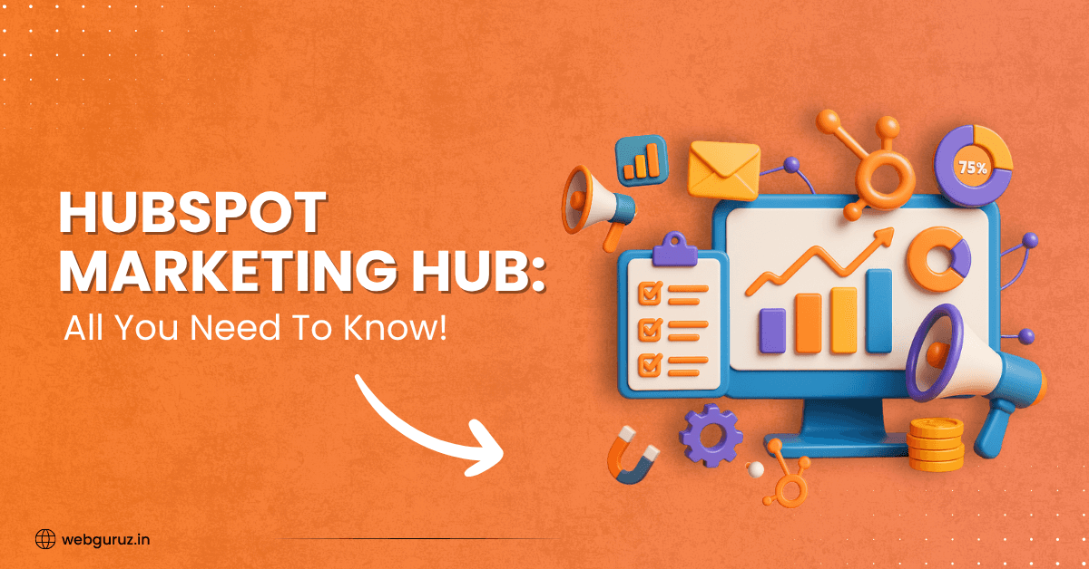 HubSpot Marketing Hub: All You Need To Know!