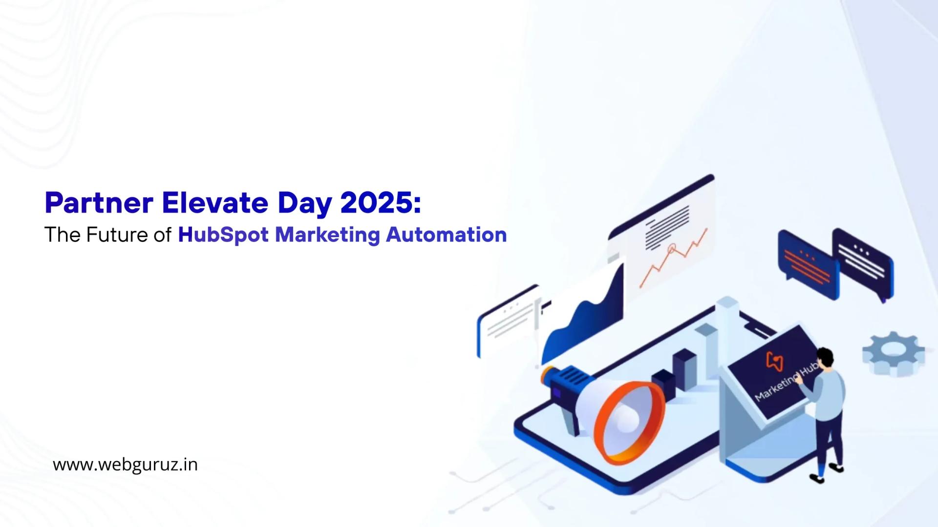 Partner Elevate Day 2025: The Future of HubSpot Marketing Automation