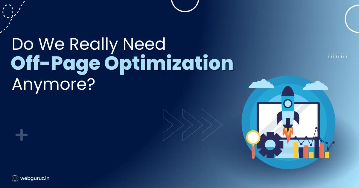Do We Really Need Off-Page Optimization Anymore?