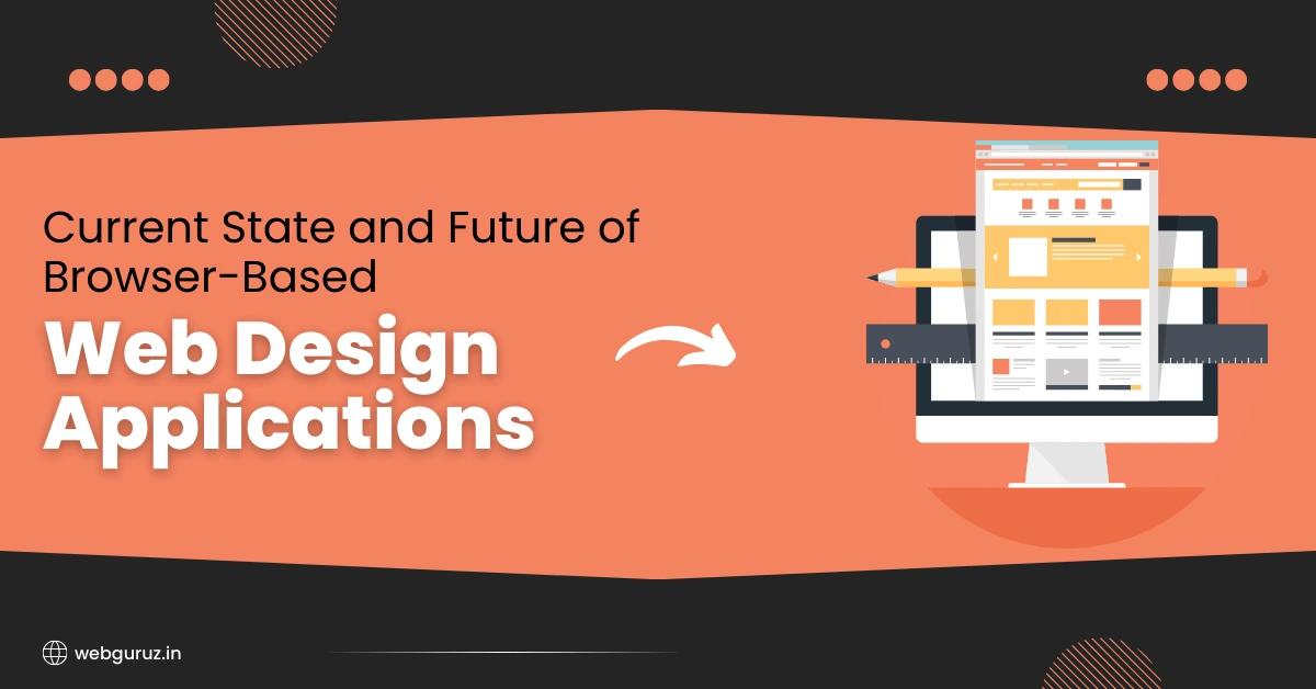 Current State and Future of Browser-Based Web Design Applications