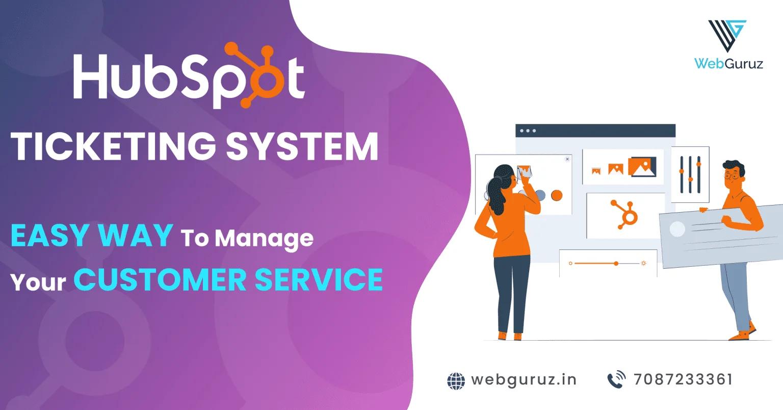 HubSpot Ticketing System – Easy way to manage your Customer Service