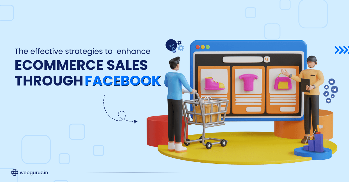 Effective Strategies to Enhance eCommerce Sales through Facebook