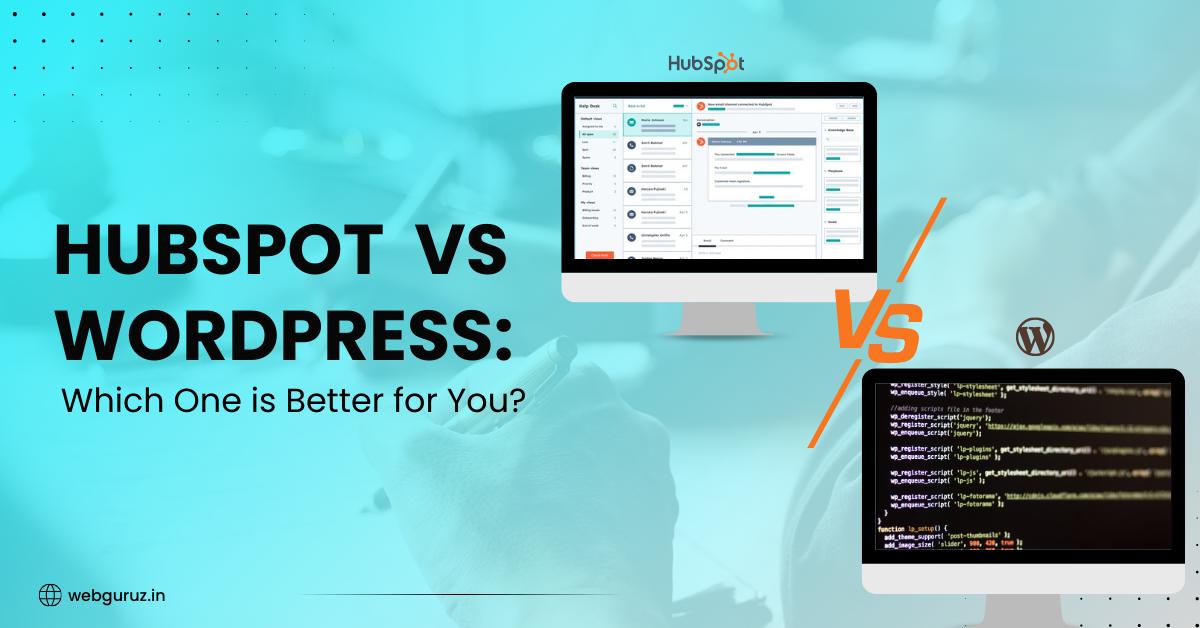 HubSpot vs. WordPress: Which One is Better for You?