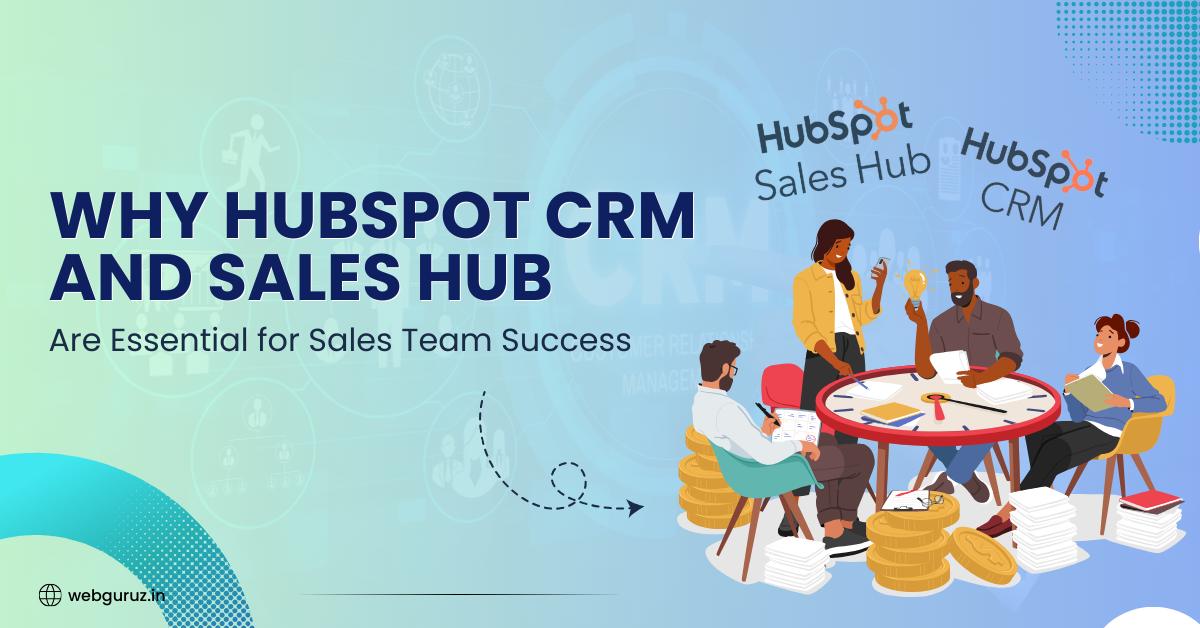 Why HubSpot CRM and Sales Hub Are Essential for Sales Team Success?