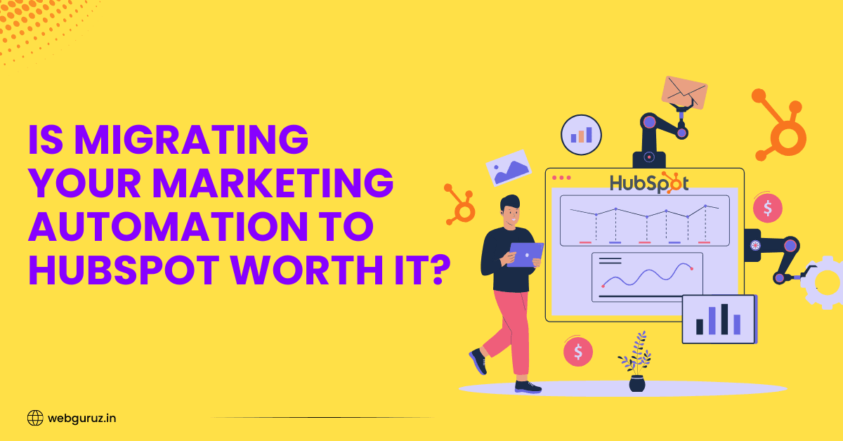 Is Migrating Your Marketing Automation to HubSpot Worth It?