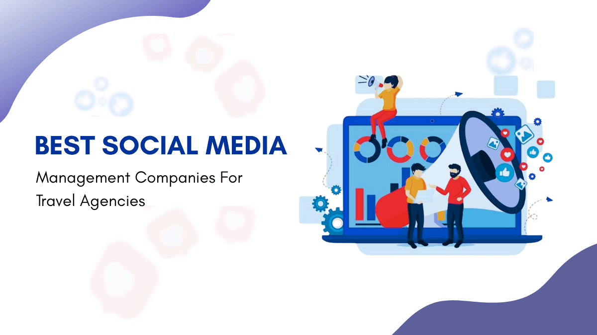 Best Social Media Management Companies for Travel Agencies