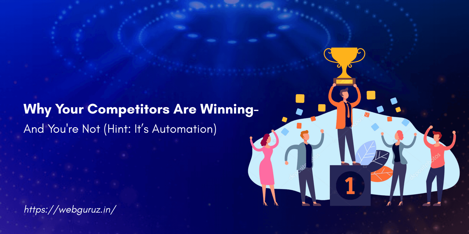 Why Your Competitors Are Winning- And You’re Not (Hint: It’s Automation)