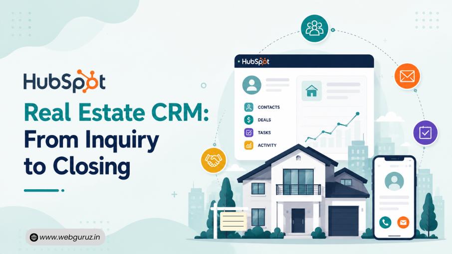 From Inquiry to Closing: How a Real Estate CRM Built on HubSpot Transforms the Sales Pipeline