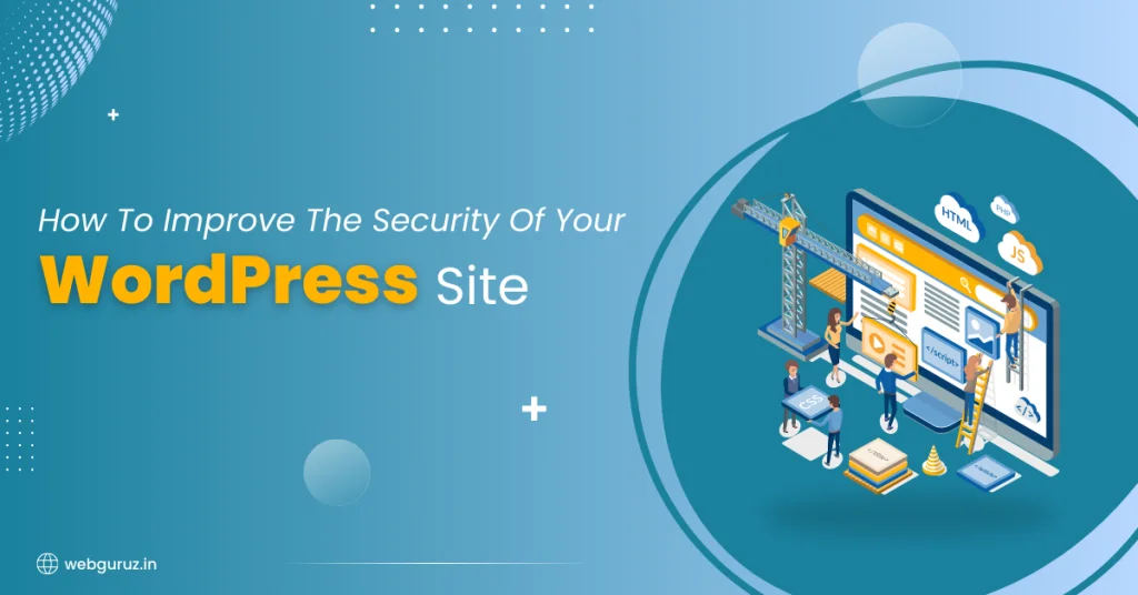 How To Improve The Security Of Your WordPress Site