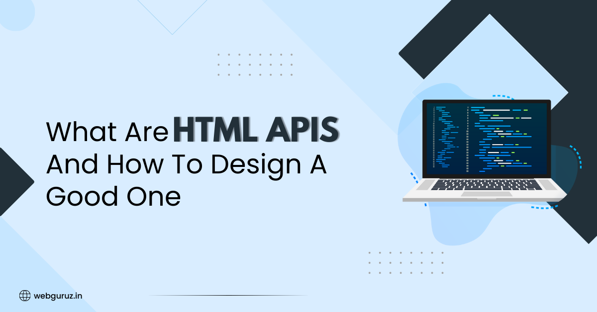 What Are HTML APIs And How To Design A Good One