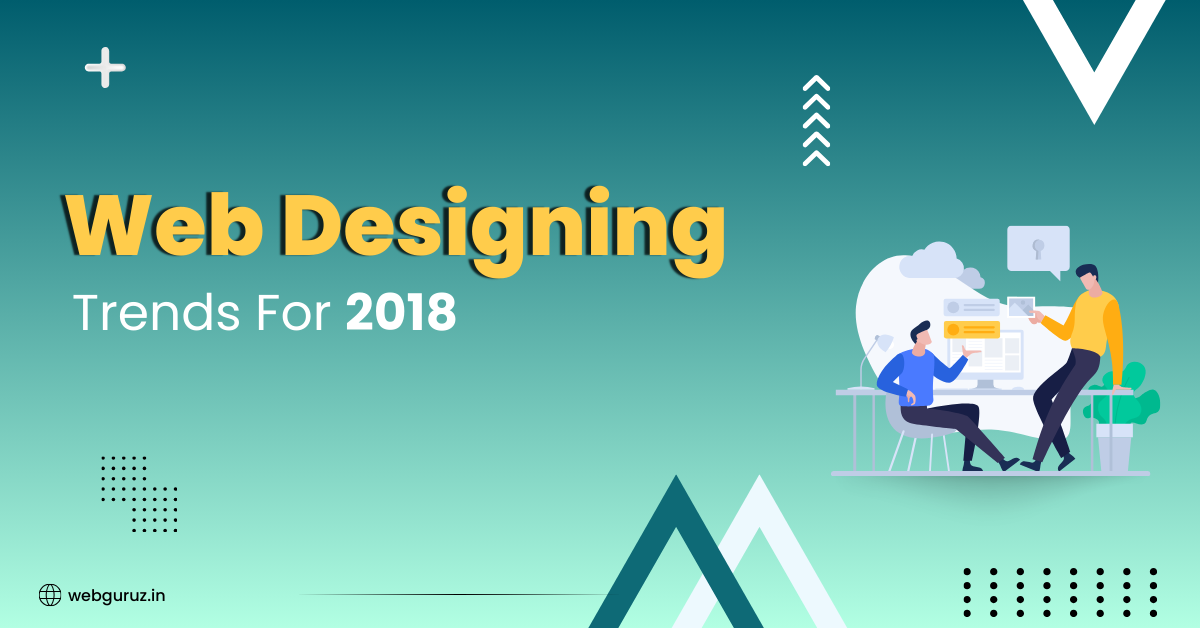 Web Designing Trends For 2018