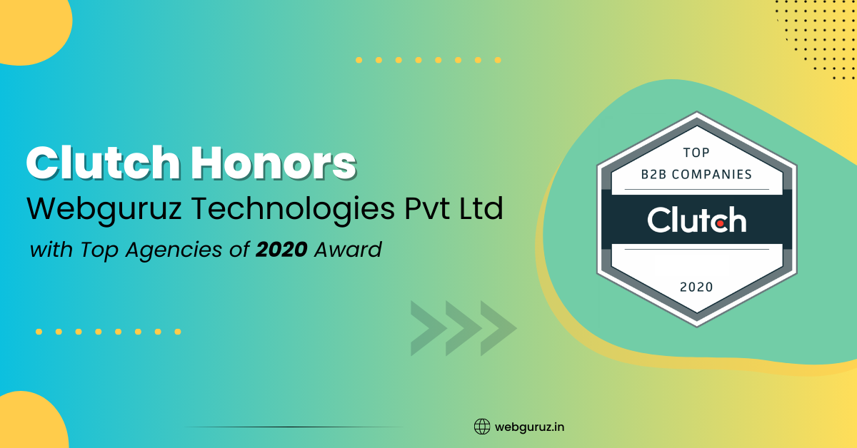 Clutch Honors Webguruz Technologies Pvt Ltd with Top Agencies of 2020 Award
