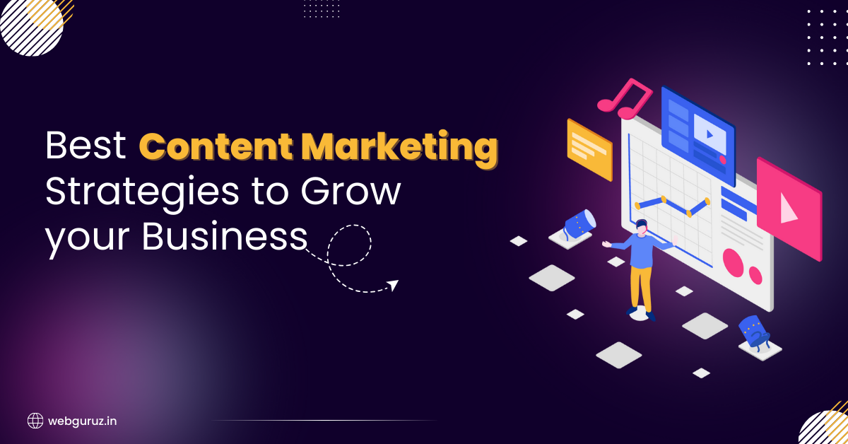 Best Content Marketing Strategies to Grow your Business