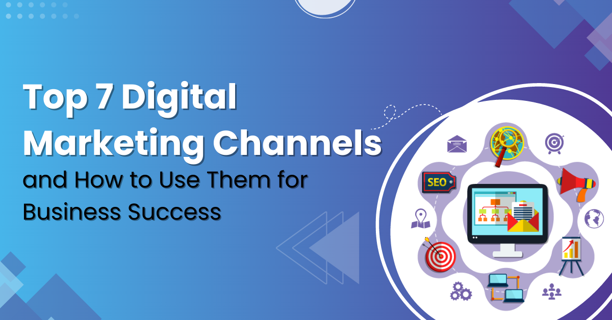 Top 7 Digital Marketing Channels (1)